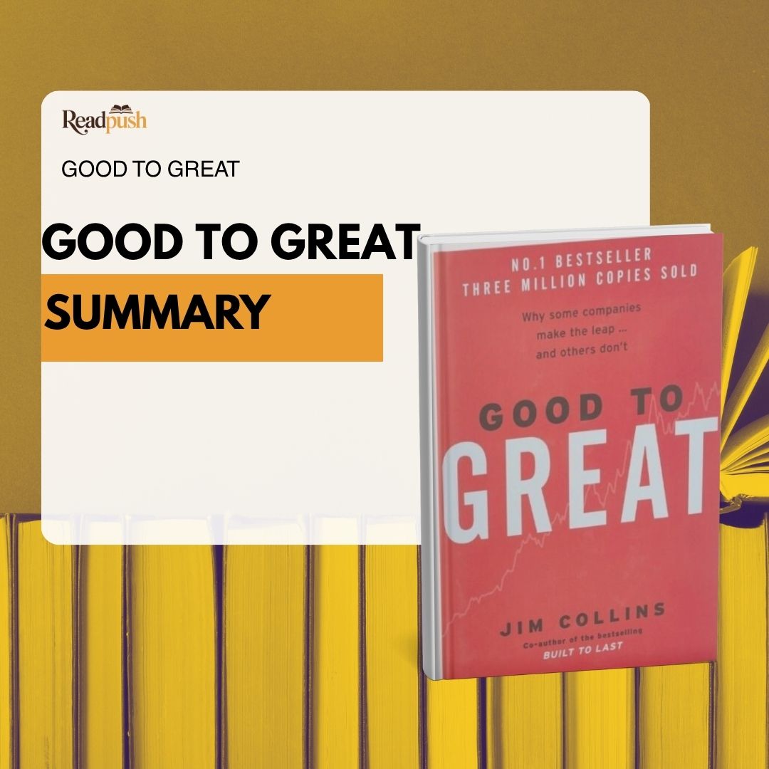 Summary of "Good to Great": Insights on how ordinary companies achieve extraordinary results in just 10 minutes