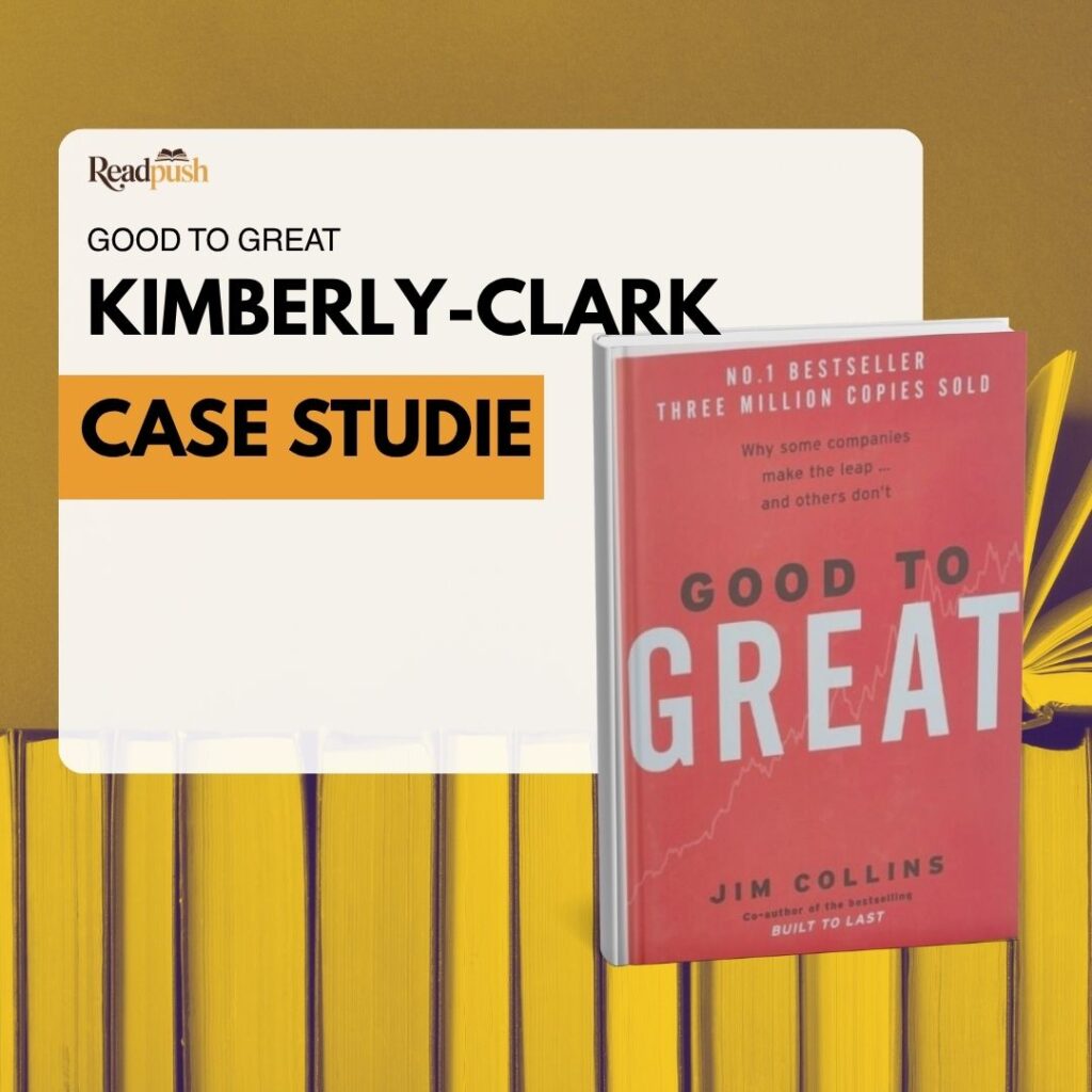 Case study on Kimberly-Clark's transformation into an industry leader using the Hedgehog Concept for strategic growth.