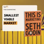 Smallest viable market: Why Focus Builds Stronger Businesses From This Is Marketing