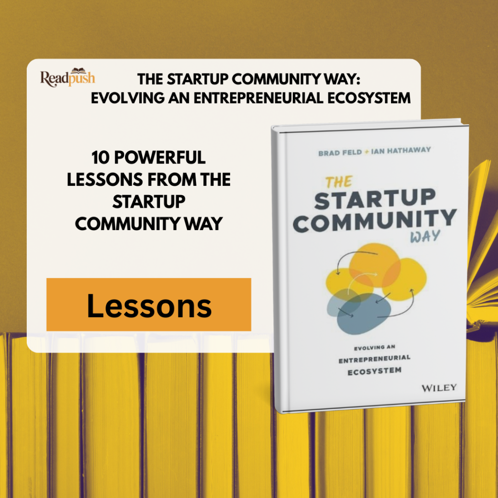 10 Powerful lessons from the startup community way: Evolving an entrepreneurial ecosystem for leaders who build innovation