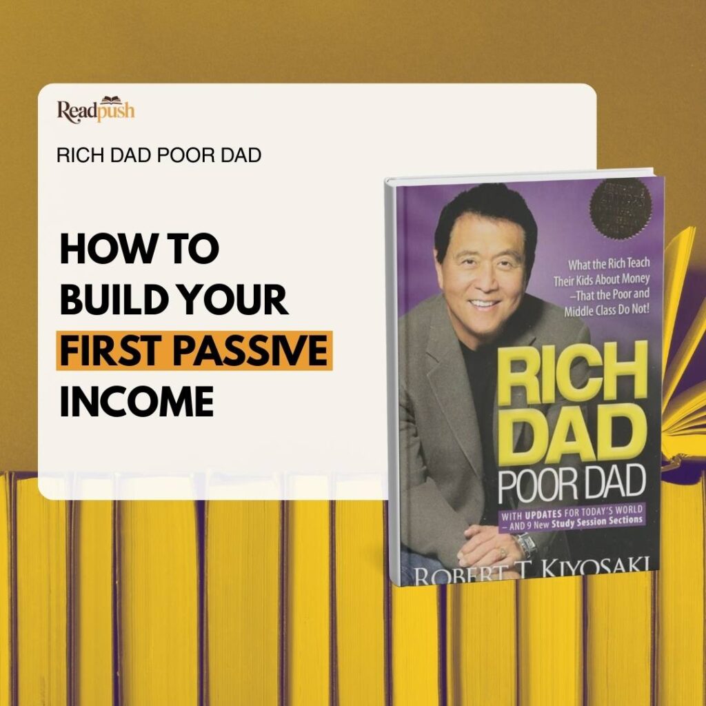 Graphic showing the book Rich Dad Poor Dad by Robert T. Kiyosaki alongside the headline “How to Build Your First Passive Income,” illustrating financial education and asset-building concepts.