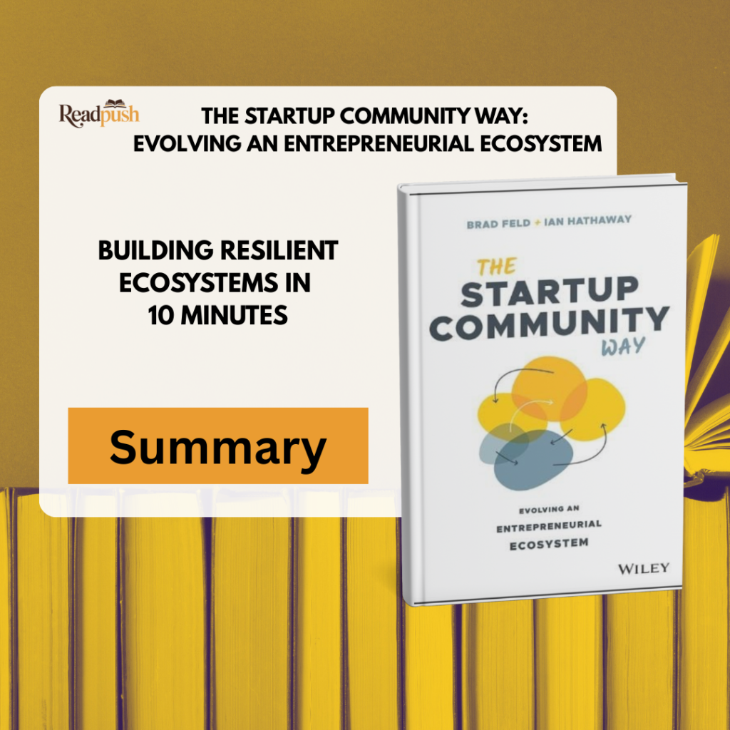 The startup community way summary: Building resilient ecosystems in 10 minutes